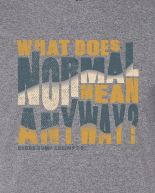 Bubba Gump | What Does Normal Mean | Adult Tee