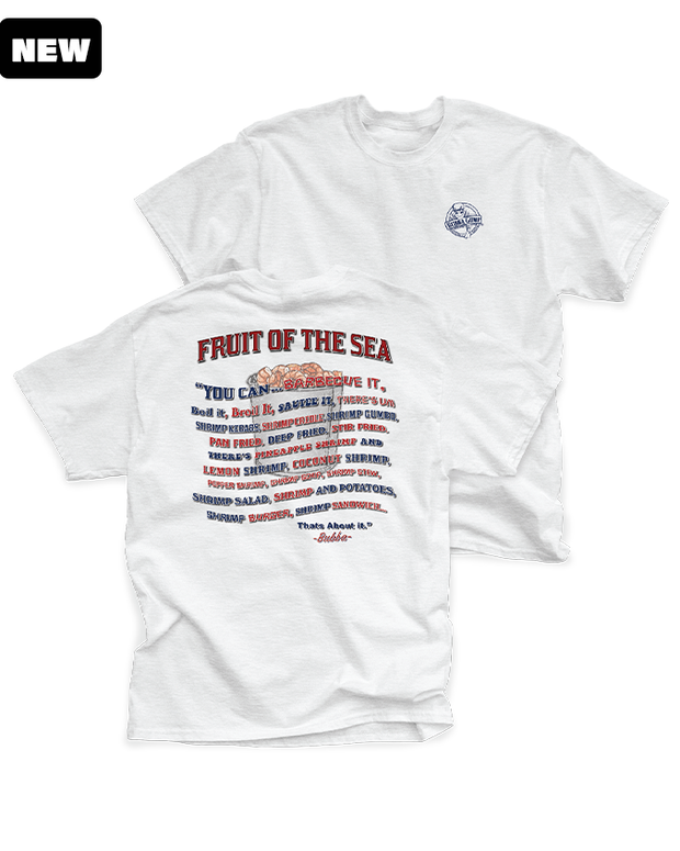 White t-shirt with text 'FRUIT OF THE SEA' and it lists all they way you can cook shrimp like boil it, BBQ it, etc. featuring a a bucket of shrimp behind all the text. on the back. On the front top left is the Bubba Gump logo. 
