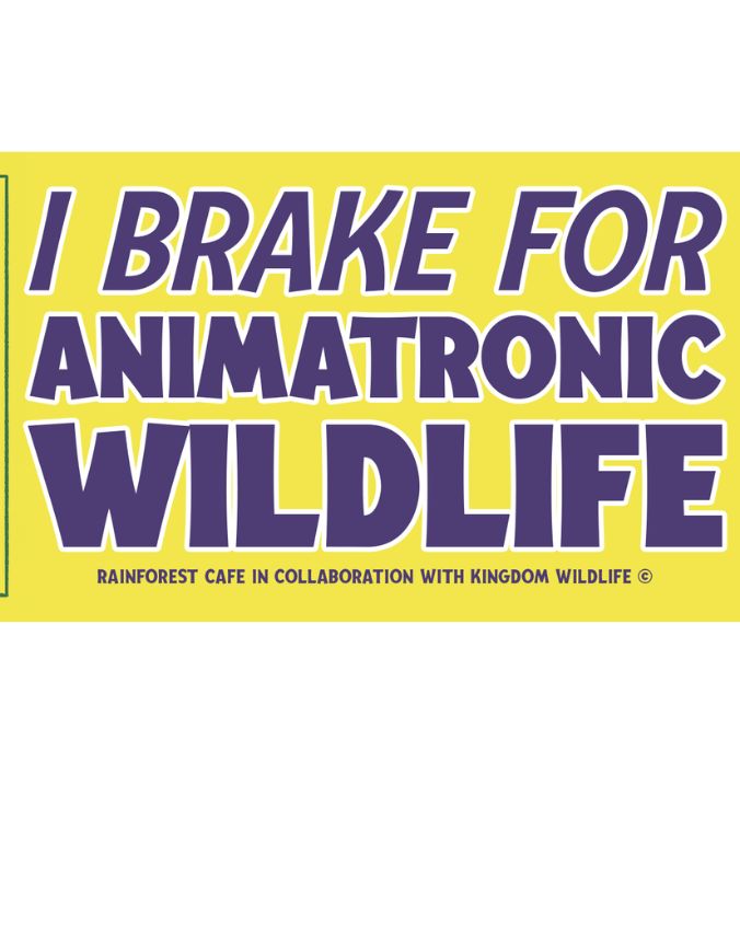Rainforest Cafe | Brake For Animatronic Wildlife | Bumper Sticker