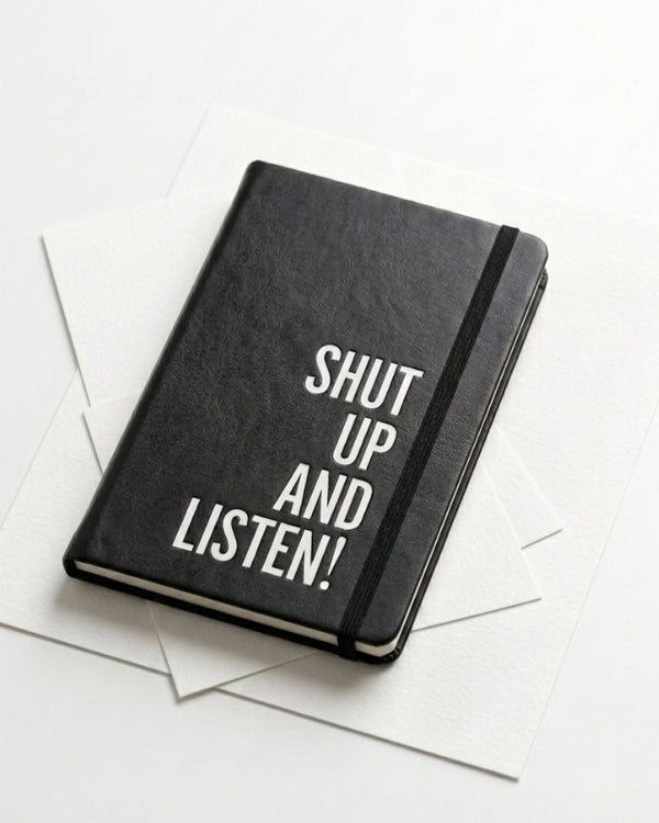 Shut Up & Listen! | Leather | Notebook