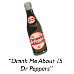 Illustration of a classic glass bottle of Dr Pepper soda. The label on the bottle features the iconic Dr Pepper logo with the numbers 10, 2, and 4 arranged around the logo. Below the bottle is a quote in quotation marks that reads ‘Drank Me About 15 Dr Peppers’. 