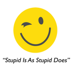 A graphic image featuring a yellow smiley face with a wink and a tongue sticking out. Below the smiley face, there is a quote in quotation marks that reads ‘Stupid Is As Stupid Does’ in black font against a white background.