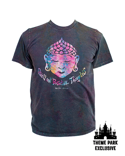 Tie dye black and rainbow tee with Buddah head in center chest and words "Dwell On Positive Thoughts" in rainbow font underneath and black "Theme Park Exclusive" in corners.