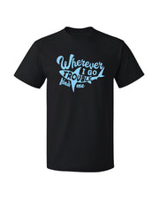 Black tee shirt with light blue letters. Reads "wherever i go trouble finds me". Word "trouble" is inside a shark silhouette that's a light blue color.